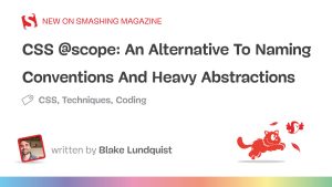 CSS @scope：命名约定和重抽象的替代方案