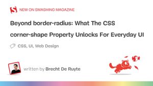 超越“border-radius”：CSS“corner-shape”属性为日常 UI 解锁什么