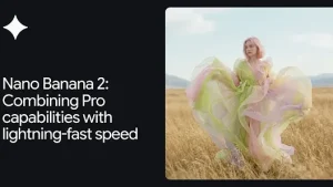Nano Banana 2:将专业功能与闪电般的速度相结合
